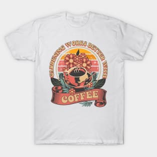 GARDENING WORKS BETTER WITH COFFEE T-Shirt